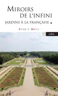 Miroirs de l'infini : jardins à la française