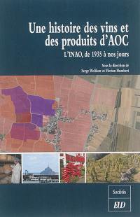 Une histoire des vins et des produits d'AOC : l'INAO, de 1935 à nos jours