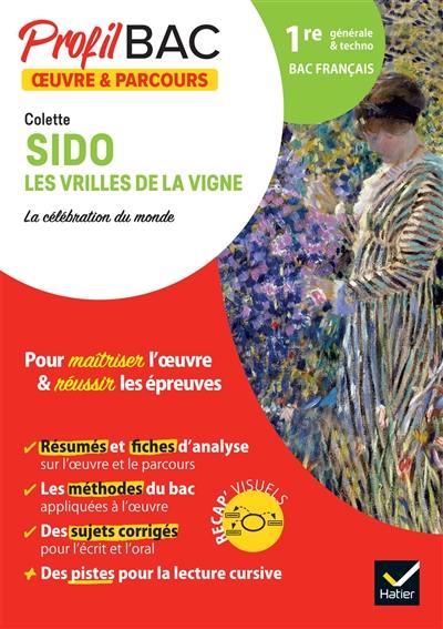 Colette, Sido, Les vrilles de la vigne : la célébration du monde : 1re générale & techno bac français