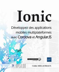 Ionic : développez des applications mobiles multiplateformes avec Cordova et AngularJS