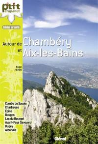 Autour de Chambéry et Aix-les-Bains : Combe de Savoie, lac du Bourget, Chartreuse, Epine, Bauges, Albanais, avant-pays, Chautagne