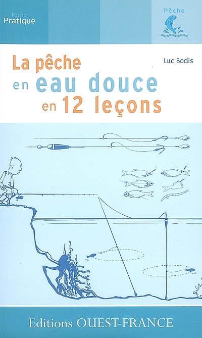La pêche en eau douce en 12 leçons