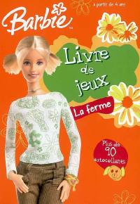 Barbie : la ferme : livre de jeux, plus de 90 autocollants