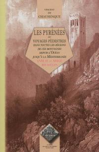 Les Pyrénées ou Voyages pédestres dans toutes les parties de ces montagnes depuis l'Océan jusqu'à la Méditerranée. Vol. 3. Ariège-Roussillon (Pyrénées-Orientales)