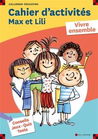 Max et Lili : cahier d'activités : vivre ensemble