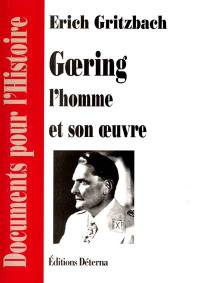 Goering, l'homme et son oeuvre