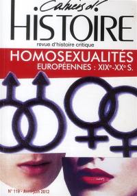 Cahiers d'histoire : revue d'histoire critique, n° 119. Homosexualités européennes