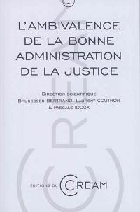 L'ambivalence de la bonne administration de la justice : actes du colloque des 22 et 23 octobre 2015, Université de Montpellier