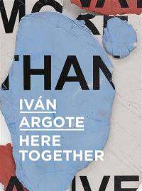 Ivan Argote : here together