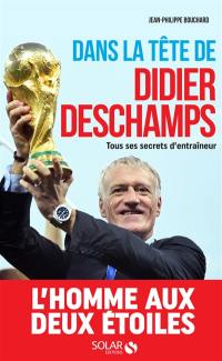 Dans la tête de Didier Deschamps : tous ses secrets d'entraîneur