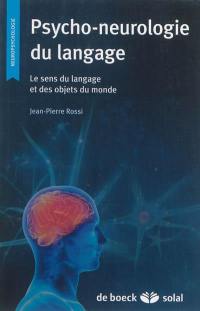 Psycho-neurologie du langage : le sens du langage et des objets du monde