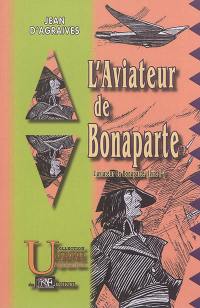 L'aviateur de Bonaparte. Vol. 1