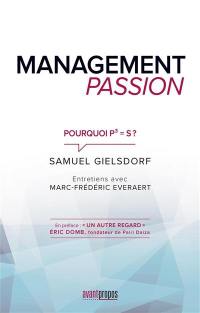 Management passion : pourquoi P3=S