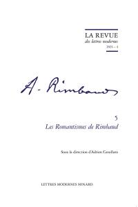 Arthur Rimbaud. Vol. 5. Les romantismes de Rimbaud