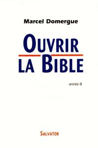 Ouvrir la Bible : commentaires des lectures bibliques des dimanches et fêtes de l'année B