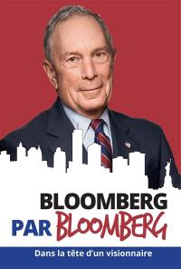 Bloomberg par Bloomberg : dans la tête d'un visionnaire