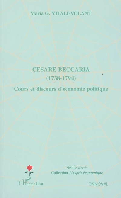 Cesare Beccaria (1738-1794) : cours et discours d'économie politique