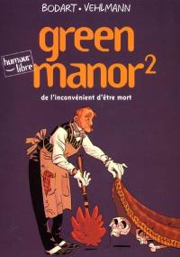 Green manor. Vol. 2. De l'inconvénient d'être mort