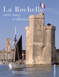 La Rochelle, entre tours et détours