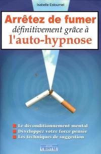 Arrêtez de fumer définitivement grâce à l'auto-hypnose