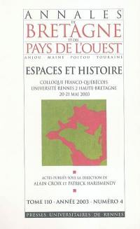 Annales de Bretagne et des pays de l'Ouest, n° 4 (2003). Espaces et histoire : colloque franco-québécois, Université Rennes 2 Haute-Bretagne, 20-21 mai 2003