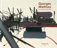 Georges Mathieu : les années 1960-1970 : exposition, Paris, Galerie Daniel Templon, du 8 septembre au 20 octobre 2018