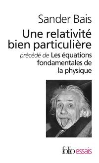 Une relativité bien particulière.... Les équations fondamentales de la physique : histoire et signification