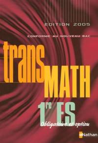 Transmath 1re ES, obligatoire et option, programme 2005 : livre de l'élève