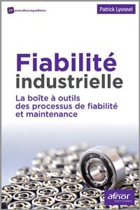Fiabilité industrielle : la boîte à outils des processus de fiabilité et maintenance