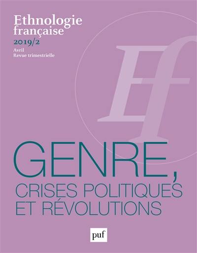Ethnologie française, n° 2 (2019). Genre, crises politiques et révolutions
