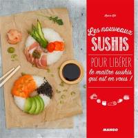 Les nouveaux sushis : pour libérer le maître sushis qui est en vous !
