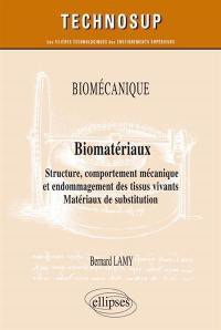 Biomécanique, biomatériaux : structure, comportement mécanique et endommagement des tissus vivants : matériaux de substitution