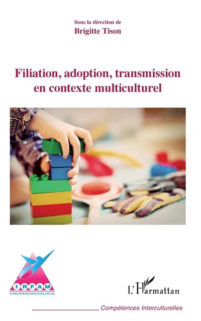 Filiation, adoption, transmission en contexte interculturel