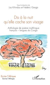 Dis à la nuit qu'elle cache son visage : anthologie de poésie multilingue français-langues du Congo