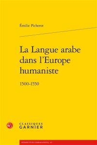 La langue arabe dans l'Europe humaniste : 1500-1550