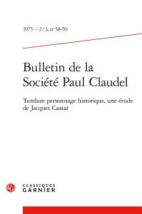 Bulletin de la Société Paul Claudel, n° 58-59. Turelure personnage historique