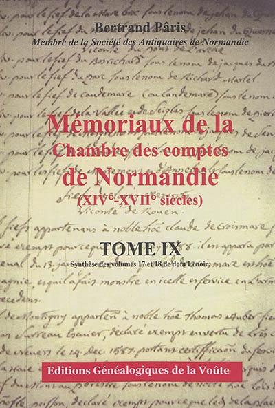 Mémoriaux de la Chambre des comptes de Normandie (XIVe-XVIIe siècles). Vol. 9. Synthèse des volumes 17 et 18 de dom Lenoir