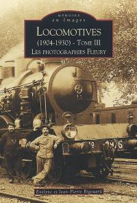 Locomotives (1904-1930) : les photographies Fleury. Vol. 3