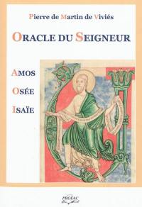 Oracle du Seigneur... : Amos, Osée, Isaïe