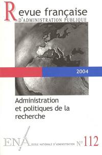Revue française d'administration publique, n° 112. Administration et politiques de la recherche