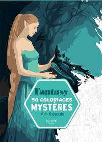 Fantasy : 50 coloriages mystères