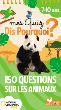Mes quiz dis pourquoi ? : 150 questions sur les animaux : 7-10 ans