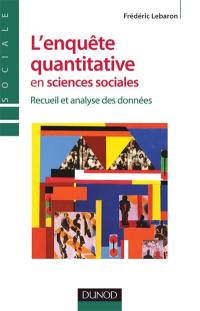 L'enquête quantitative en sciences sociales : recueil et analyse des données