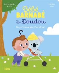 Bébé Barnabé et son Doudou. En promenade, Doudou !