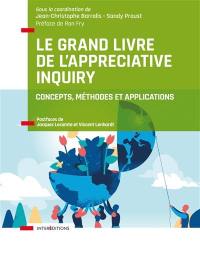 Le grand livre de l'appreciative inquiry : concepts, méthodes et applications