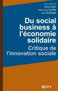 Du social business à l'économie solidaire : critique de l'innovation sociale