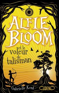 Alfie Bloom. Vol. 2. Alfie Bloom et le voleur de talisman