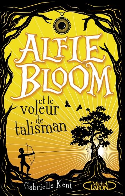 Alfie Bloom. Vol. 2. Alfie Bloom et le voleur de talisman