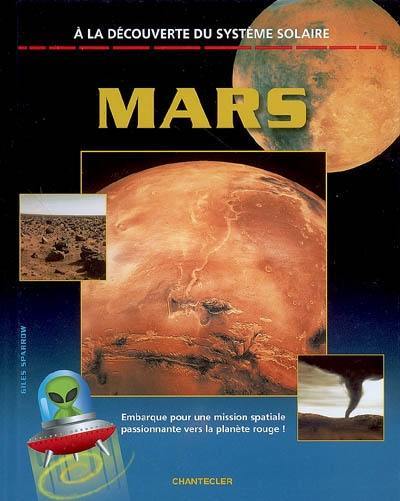 A la découverte du système solaire. Mars : embarque pour une mission spatiale passionnante vers la planète rouge !