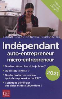 Indépendant : auto-entrepreneur, micro-entrepreneur : 2021